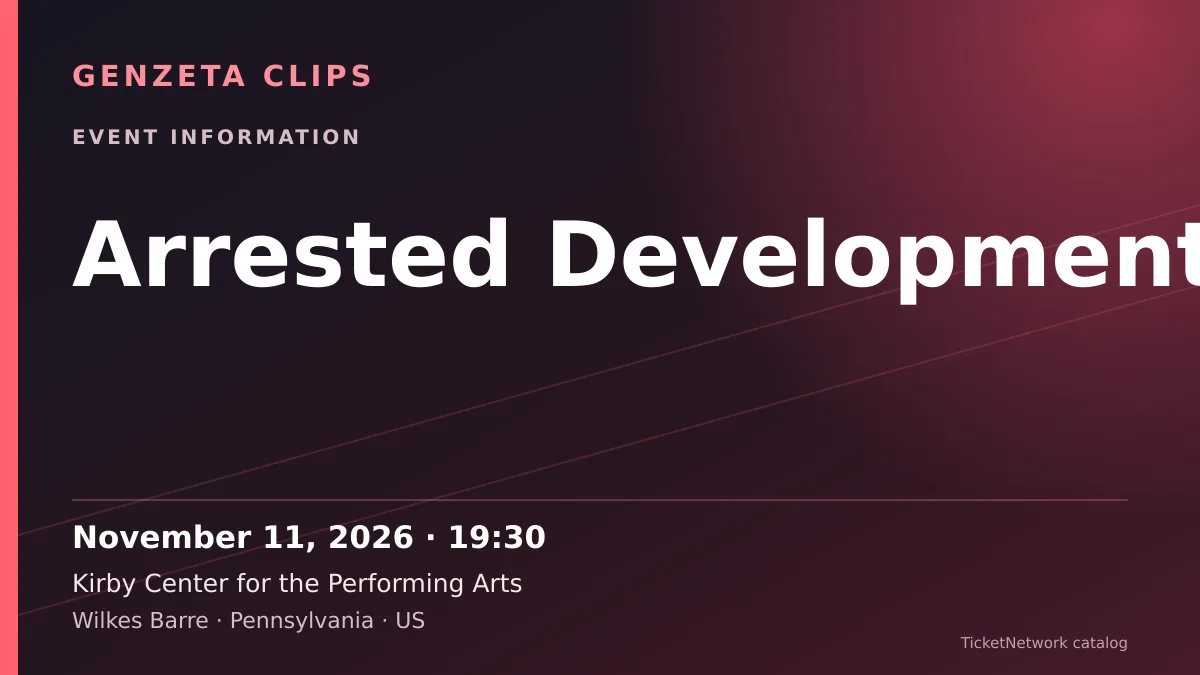 Event information graphic for Arrested Development at Kirby Center for the Performing Arts