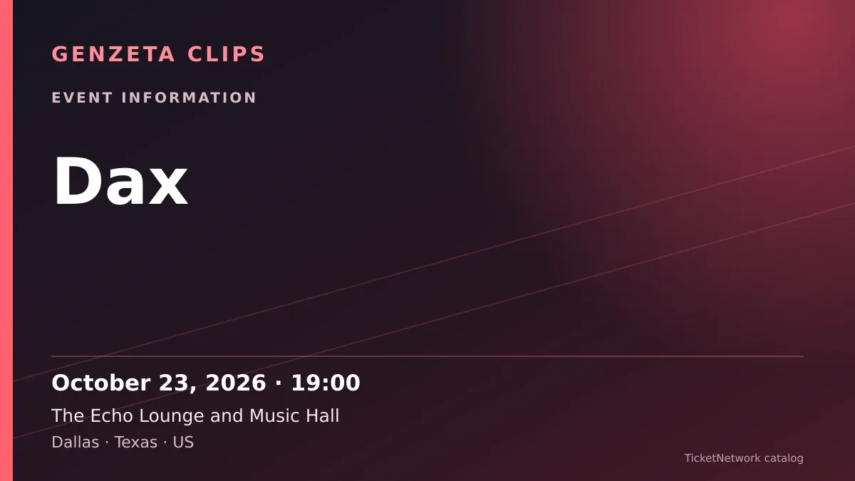 Event information graphic for Dax at The Echo Lounge and Music Hall