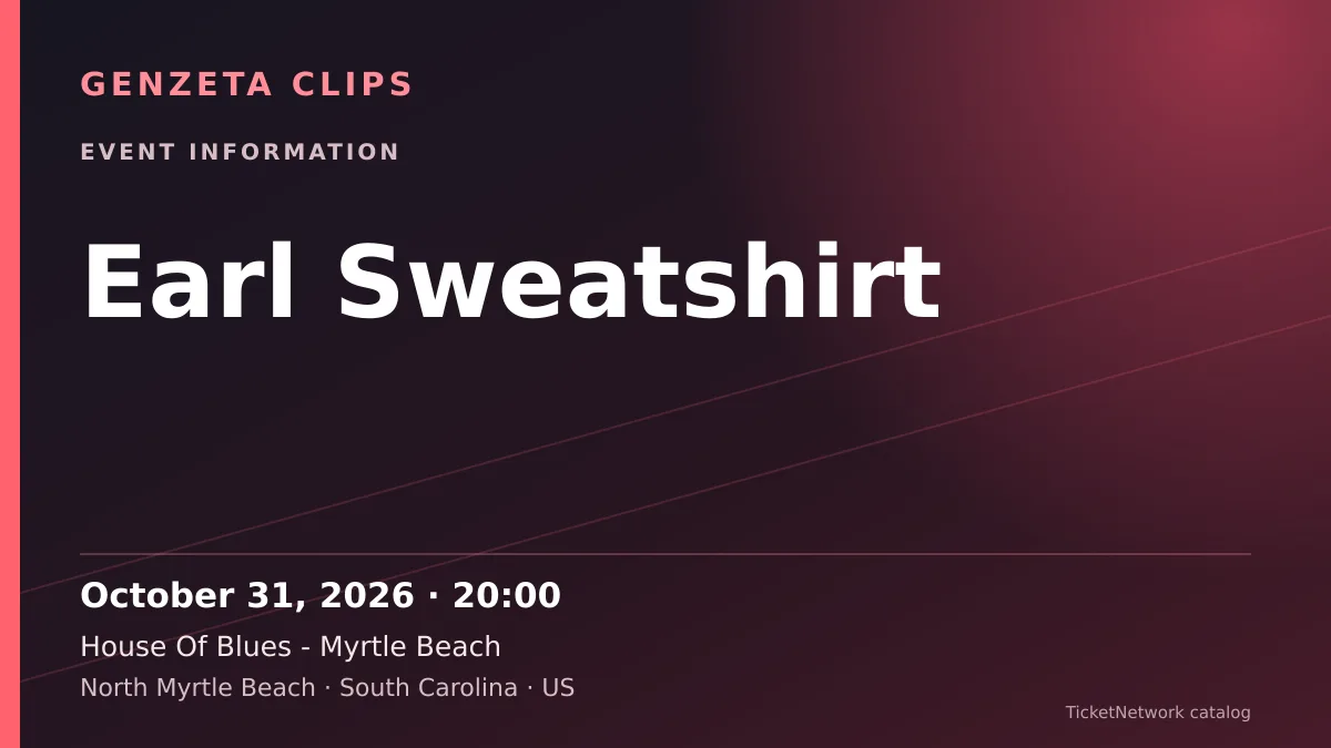 Event information graphic for Earl Sweatshirt at House Of Blues - Myrtle Beach