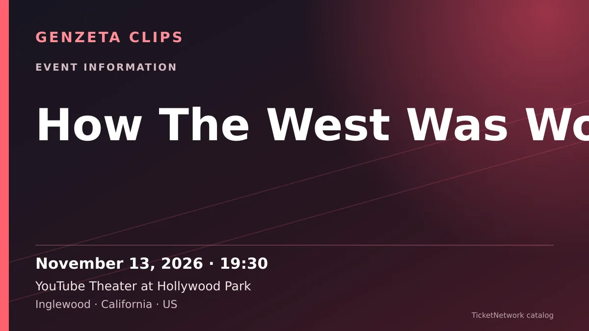 Event information graphic for How The West Was Won at YouTube Theater at Hollywood Park