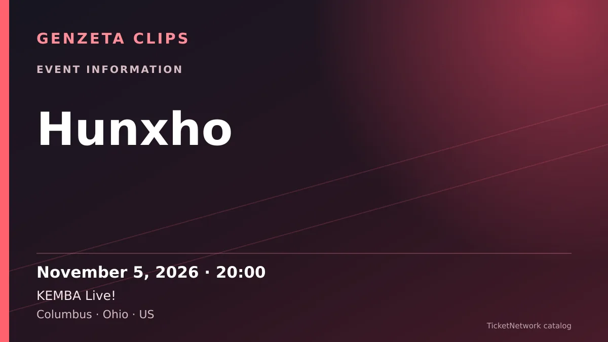 Event information graphic for Hunxho at KEMBA Live!