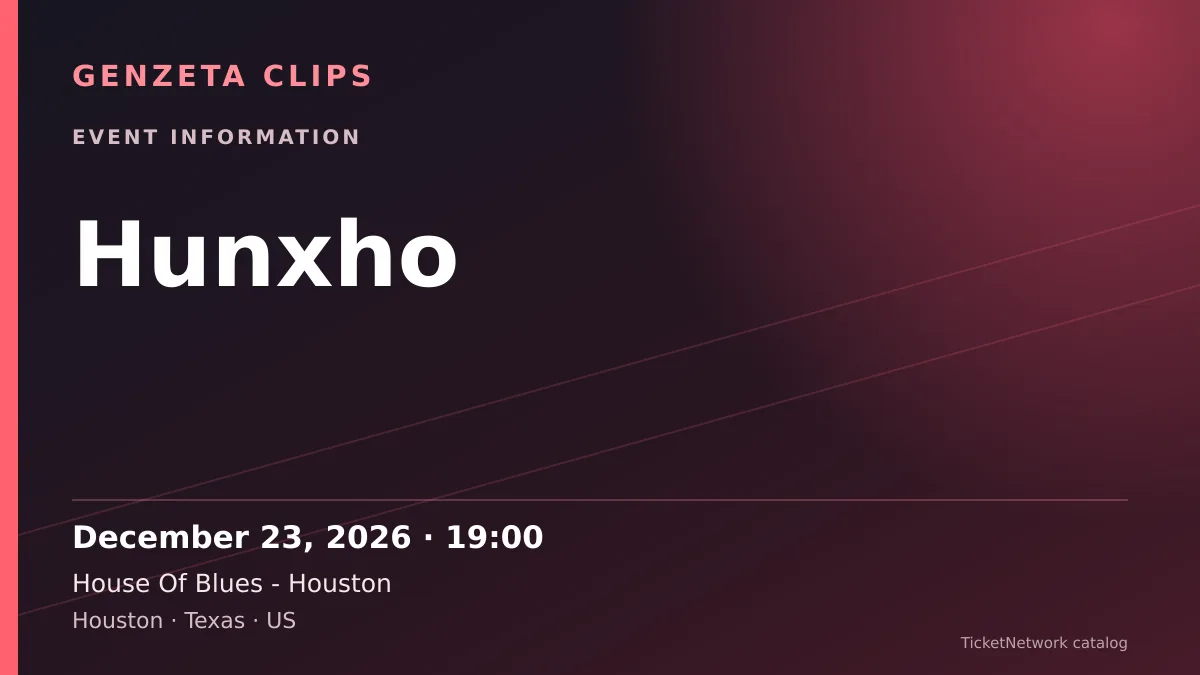 Event information graphic for Hunxho at House Of Blues - Houston