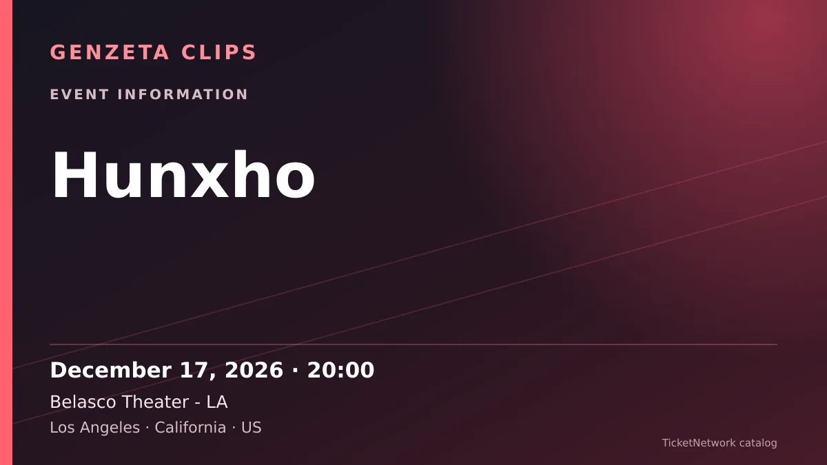 Event information graphic for Hunxho at Belasco Theater - LA