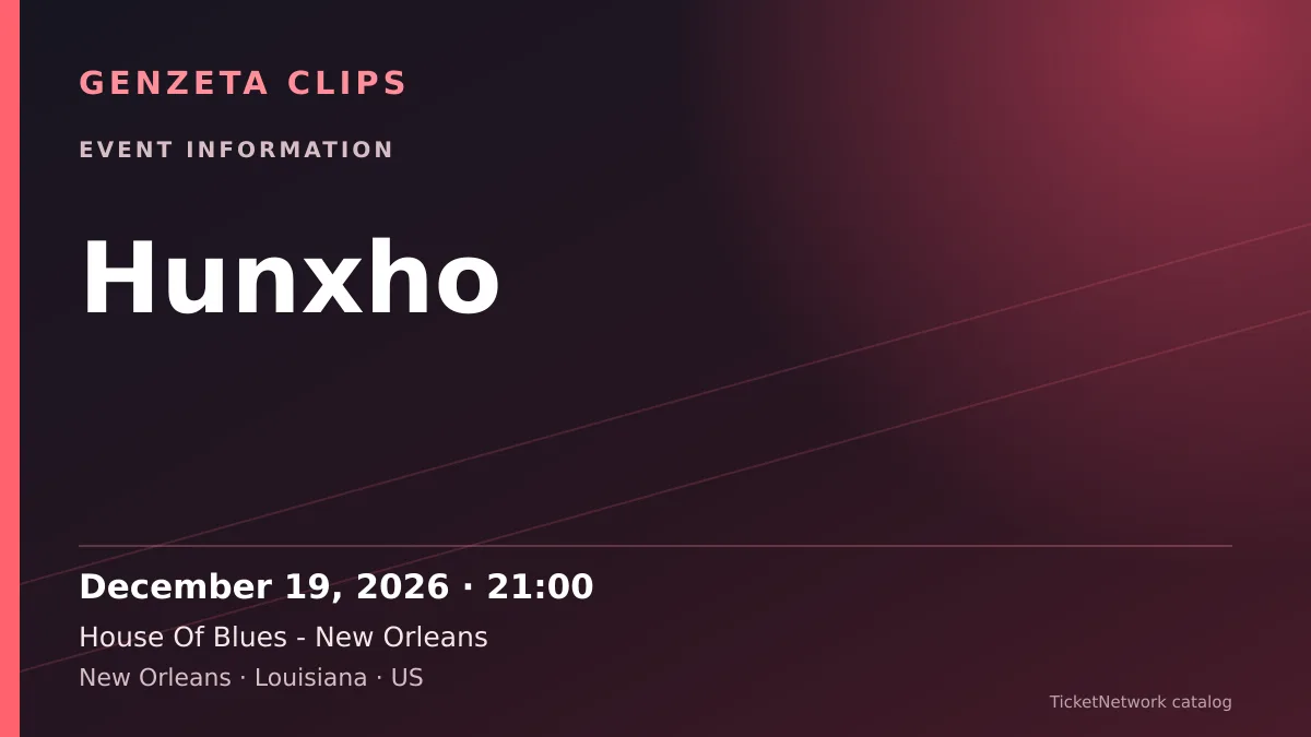 Event information graphic for Hunxho at House Of Blues - New Orleans