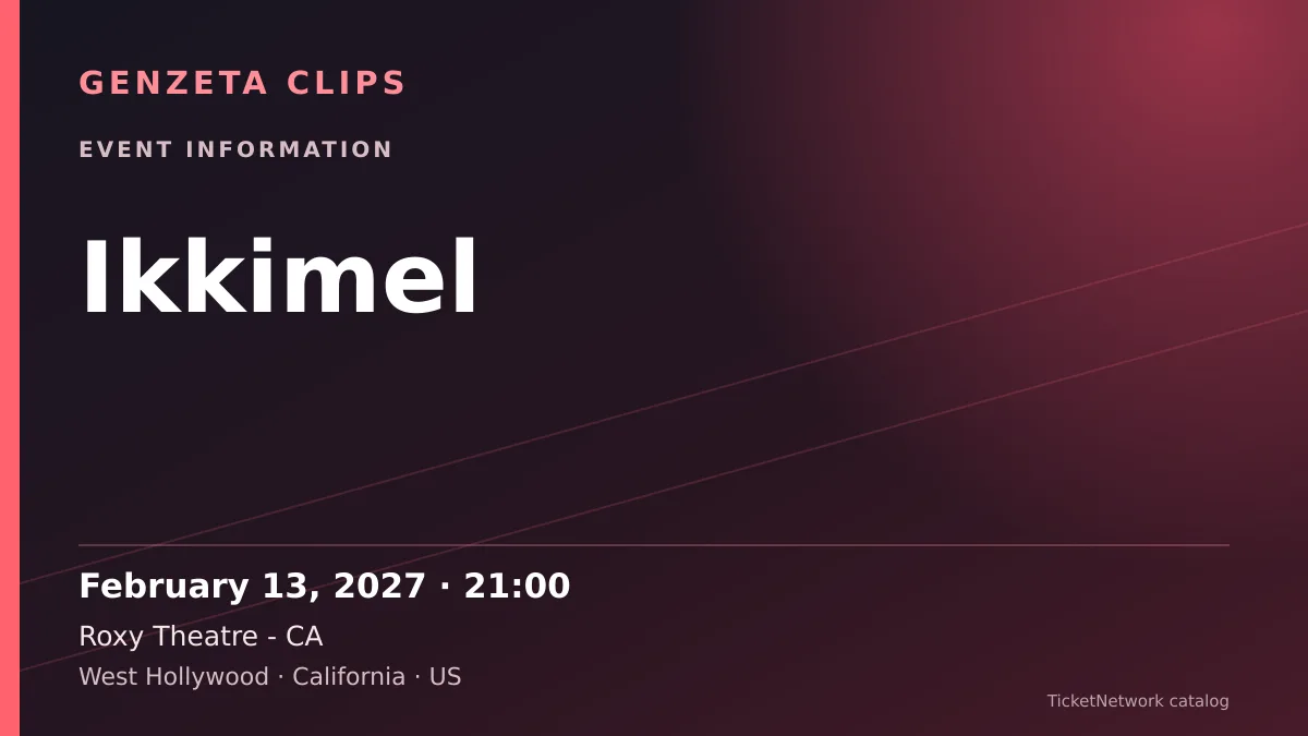 Event information graphic for Ikkimel at Roxy Theatre - CA